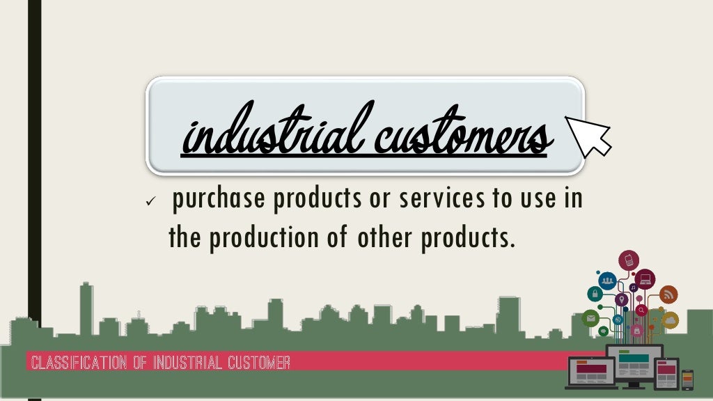 Industrial Marketing The Classifications of Industrial Products and