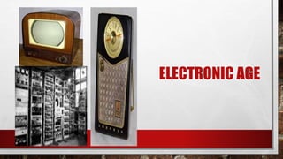 ELECTRONIC AGE
 