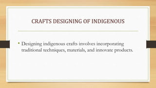 Indigenous craft made of wood and principle of creative designs | PPTX