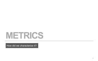 8 
How did we characterize it? 
 