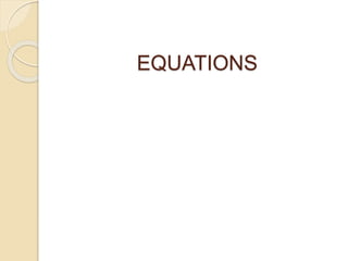 EQUATIONS
 
