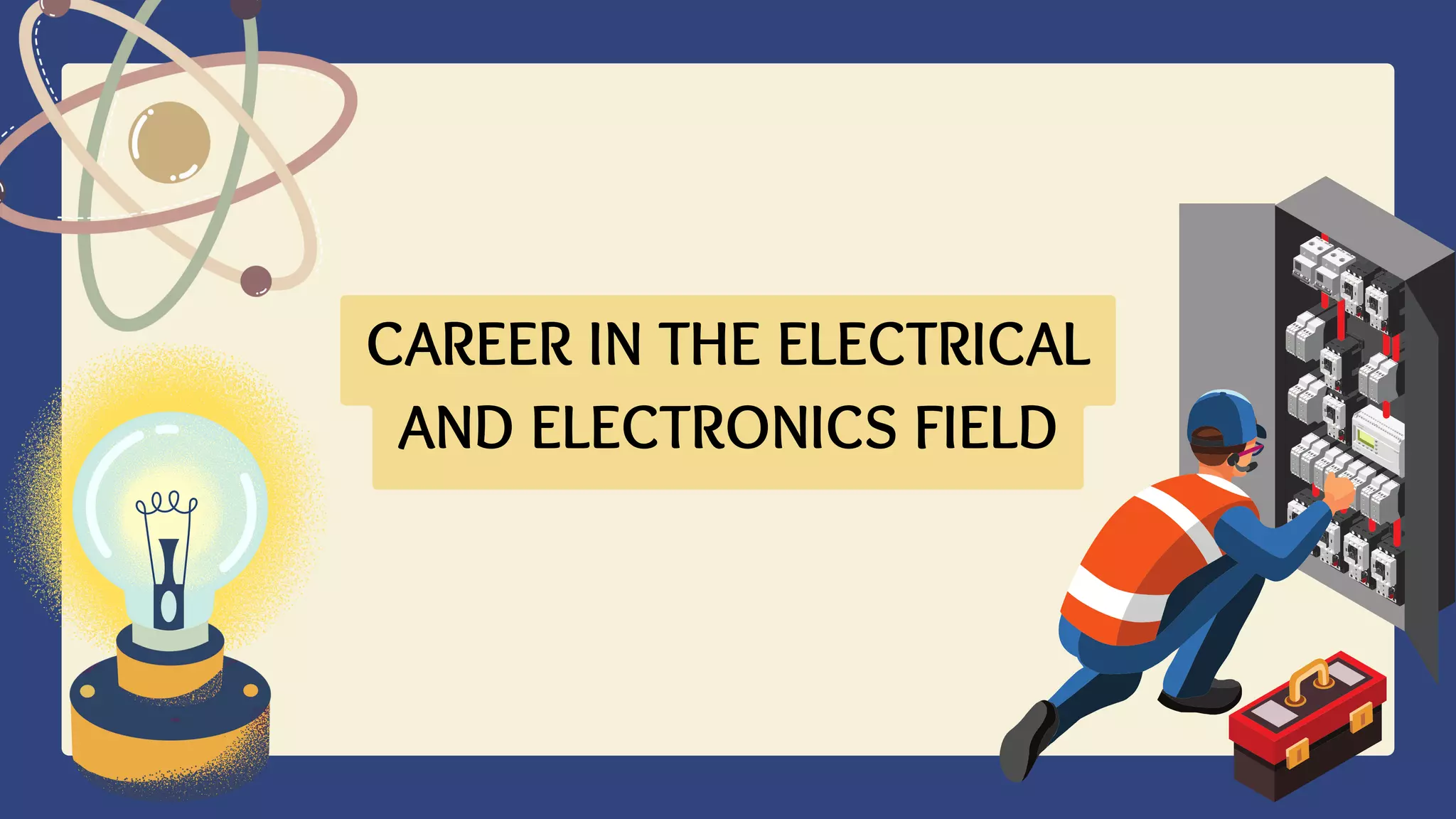 CAREER IN THE ELECTRICAL
AND ELECTRONICS FIELD
 