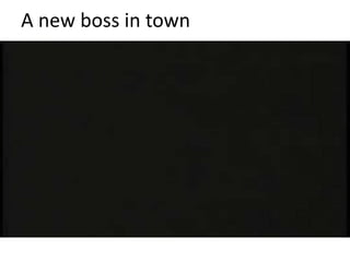 A new boss in town
 
