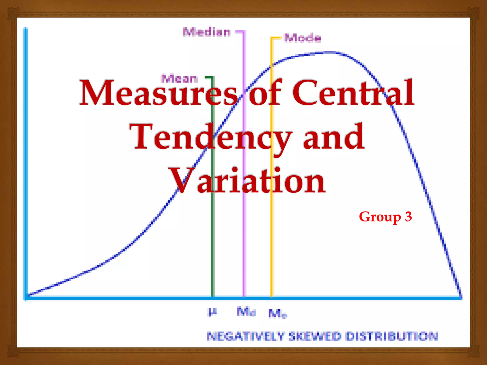 Group 3 measures of central tendency and variation - (mean, median ...
