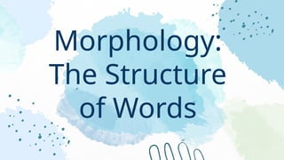 Group 3 - Morphology_ The Structure of Words.pptx
