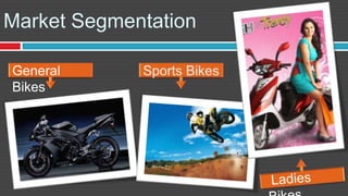 Market Segmentation

General
Bikes
 