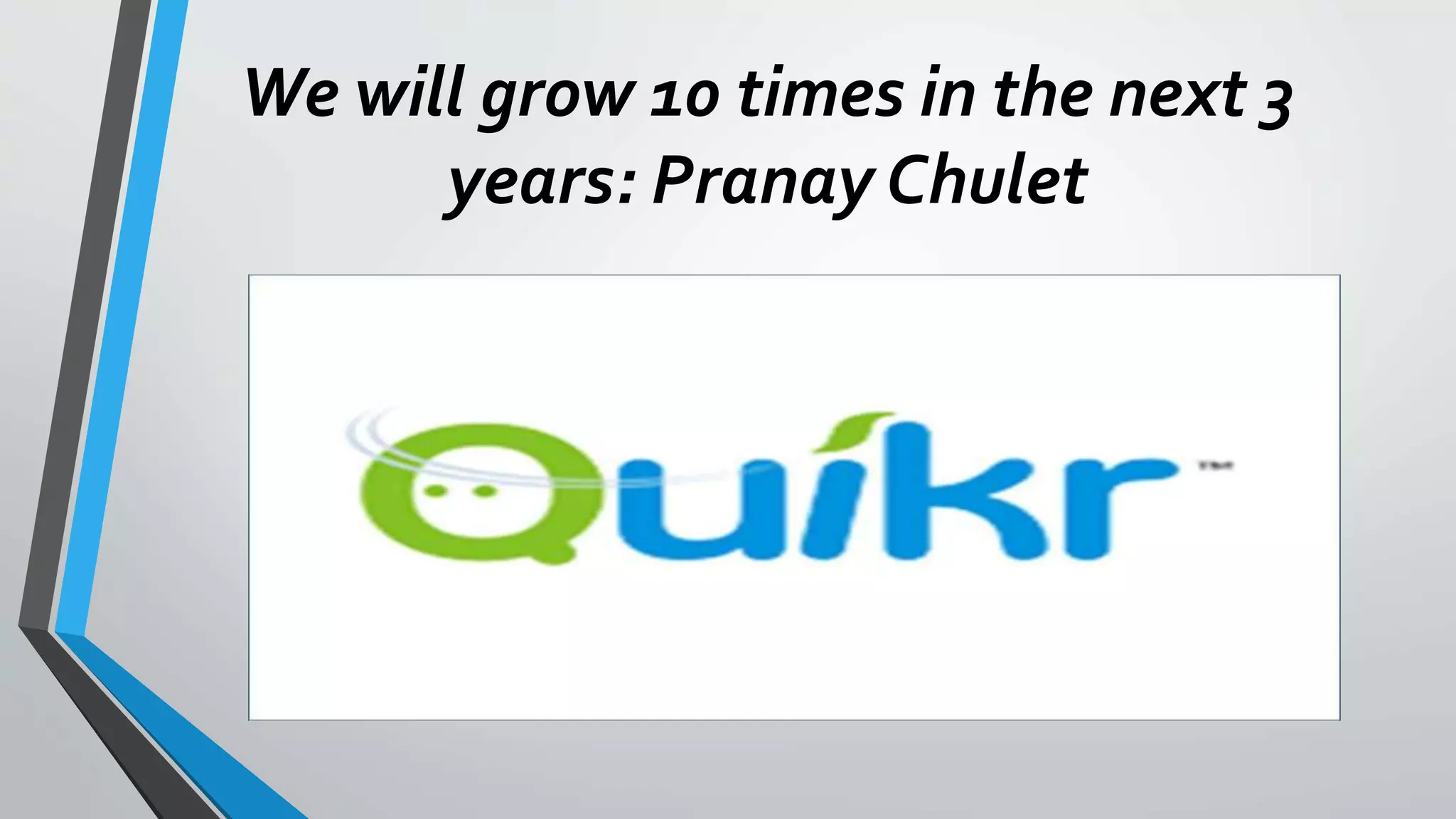 We will grow 10 times in the next 3
years: Pranay Chulet
 
