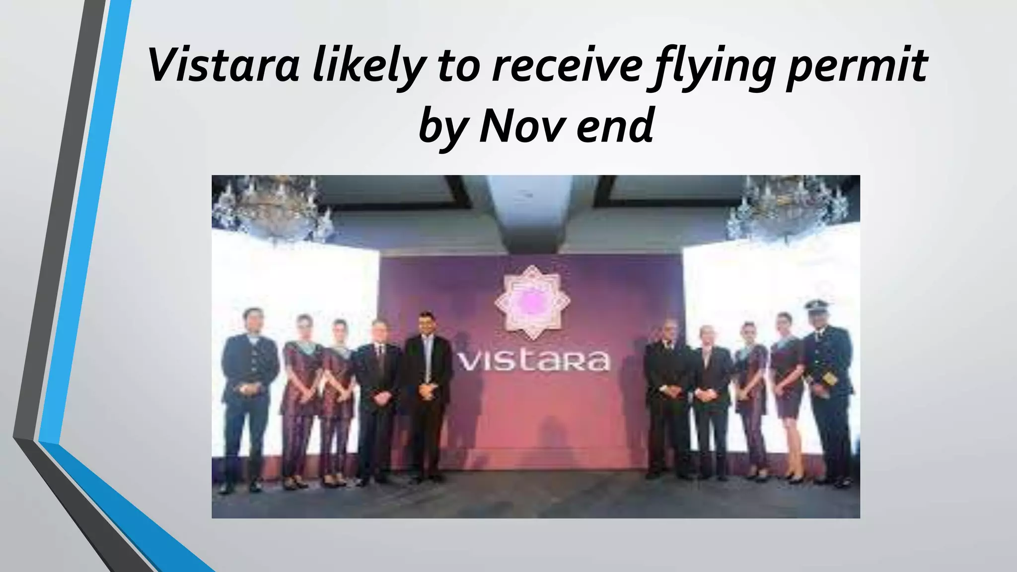 Vistara likely to receive flying permit
by Nov end
 