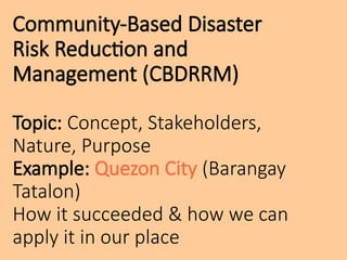 CBDRRM (CONCEPT, STAKEHOLDERS, NATURE, PURPOSE)- WPS Office.pptx
