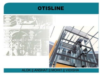OTISLINE ALOK || ANSHAT || MOHIT || VIDISHA 