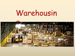 Warehousin
g
 