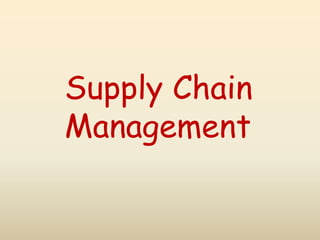 Supply Chain
Management
 