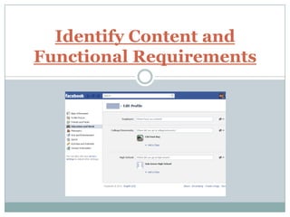 Identify Content and
Functional Requirements
 