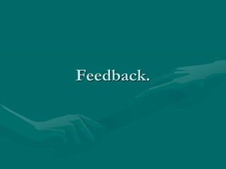 Feedback.