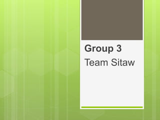 Group 3
Team Sitaw
 