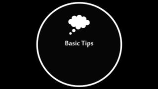 Basic Tips
 