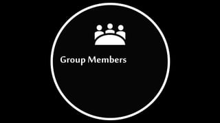 Group Members
 