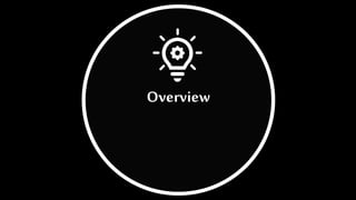 Overview
 