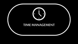 TIME MANAGEMENT
 