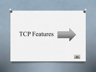 TCP Features
41
 