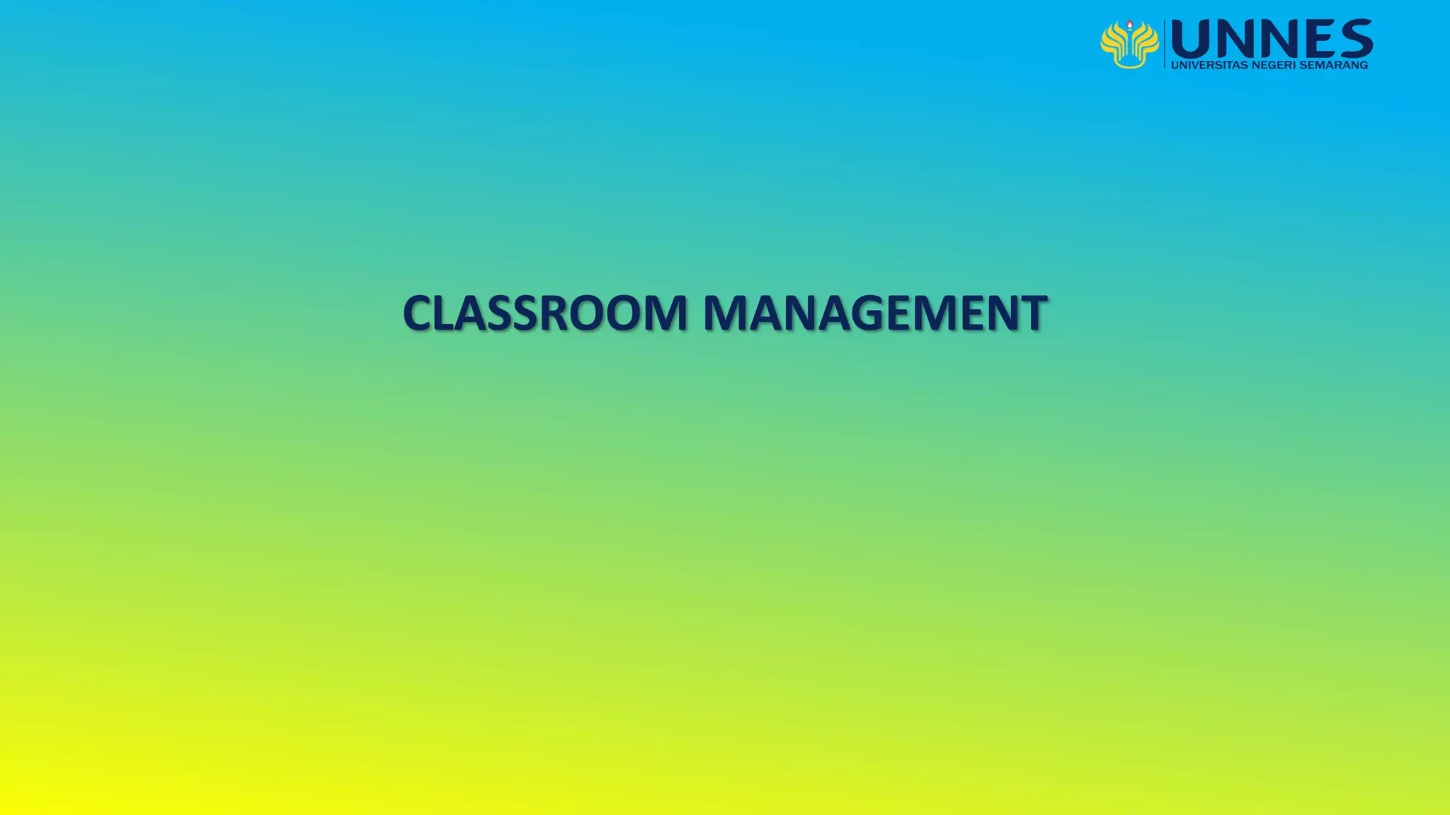 CLASSROOM MANAGEMENT
 