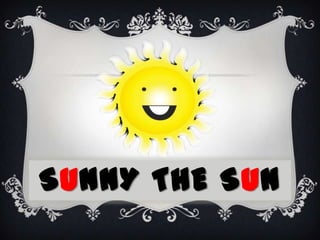 SUNNY THE SUN

 