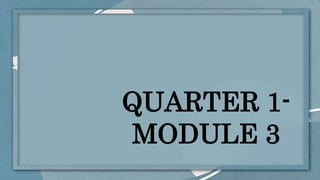 QUARTER 1-
MODULE 3
 