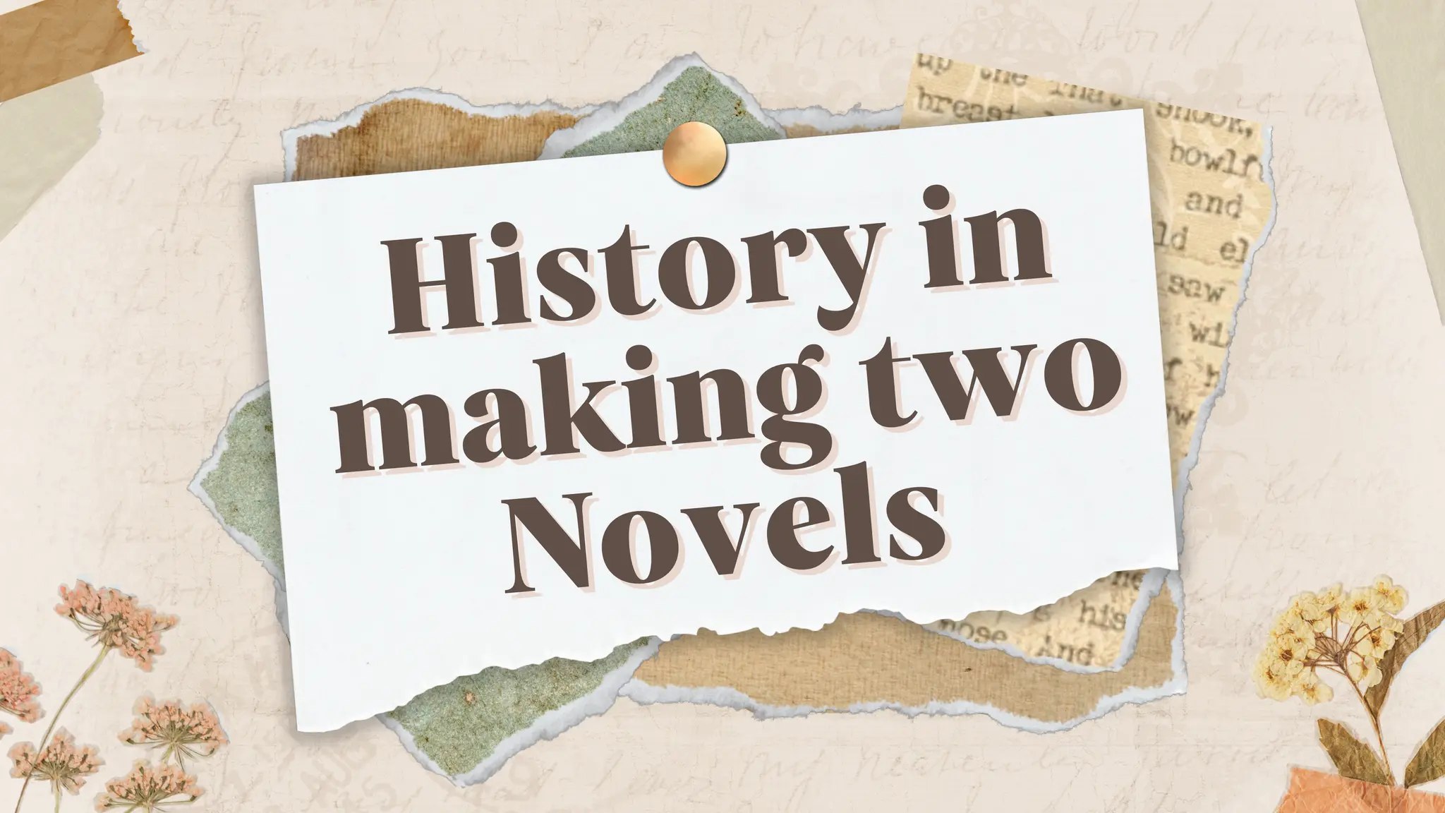 History in
History in
making two
making two
Novels
Novels
 