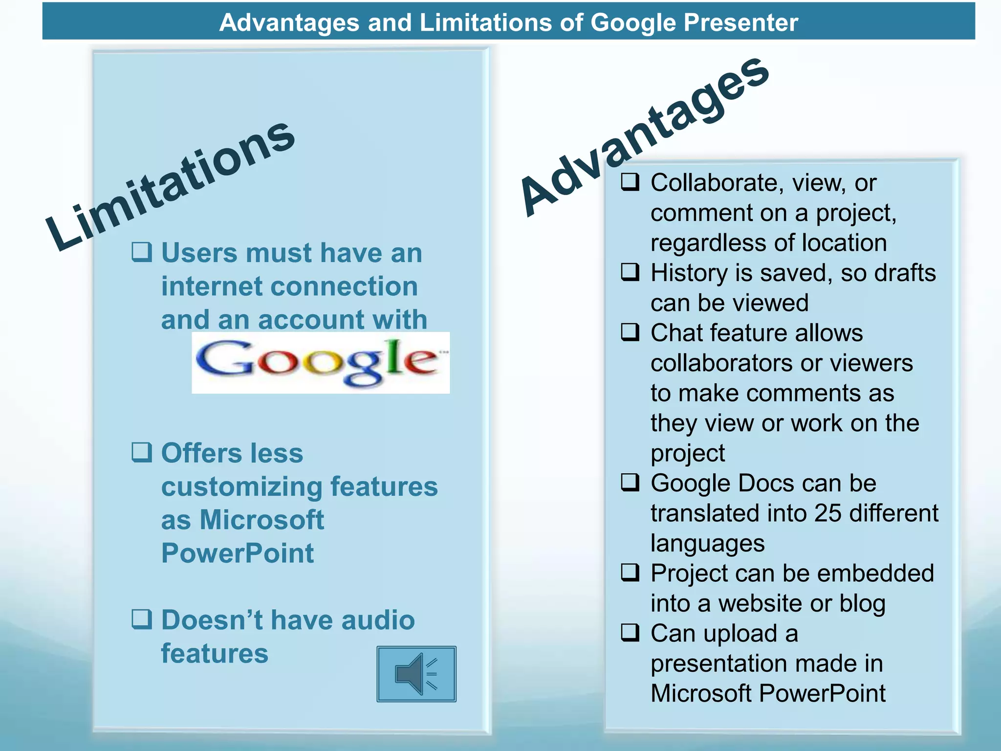 AdvantagesLimitationsCollaborate, view, or comment on a project, regardless of location