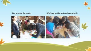 Working on the poster Working on the text and new words
 