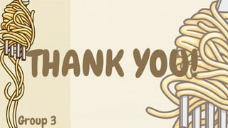 THANK YOU!
Group 3
 