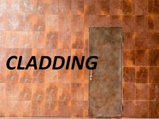 CLADDING
 