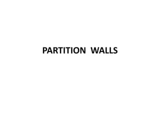 PARTITION WALLS
 