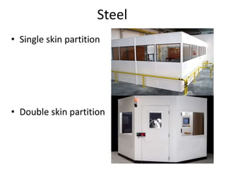 Steel
• Single skin partition
• Double skin partition
 