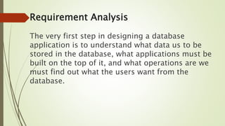 Conceptual Database Design
The information gathered in the requirements analysis step
is used to develop a high-level desc...
