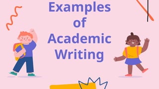 Examples
of
Academic
Writing
 