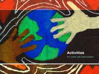 Activities
For youth and adult leaders
 