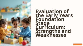 Strength Eyfs Group 4 - EYFS Curriculum Strengths and Weaknesses.pptx