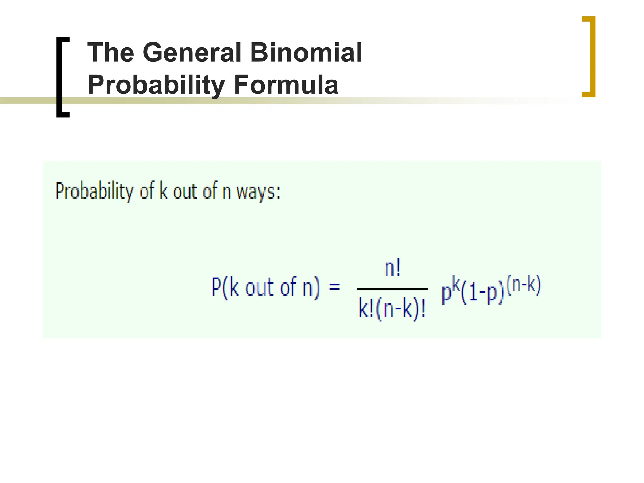 The General Binomial
Probability Formula
 