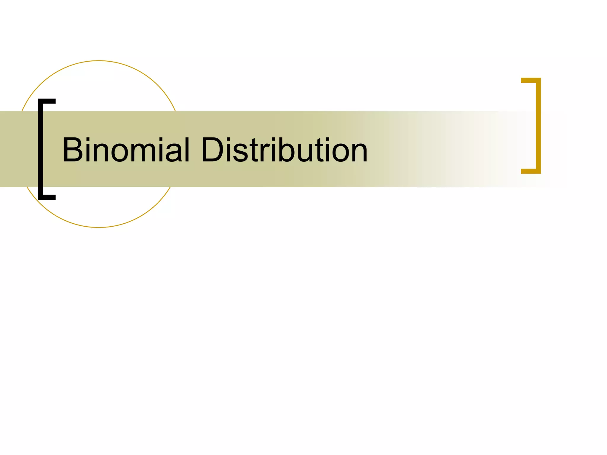 Binomial Distribution
 