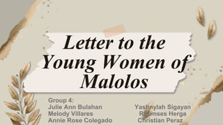 Letter to the
Young Women of
Malolos
Group 4:
Julie Ann Bulahan Yashnylah Sigayan
Melody Villares Rhumses Herga
Annie Rose Colegado Christian Peraz
 