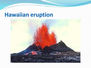 VOLCANIC ERUPTIONS.pptx TYPES OF VOLCANO ACCORDING TO SHAPE | PPTX