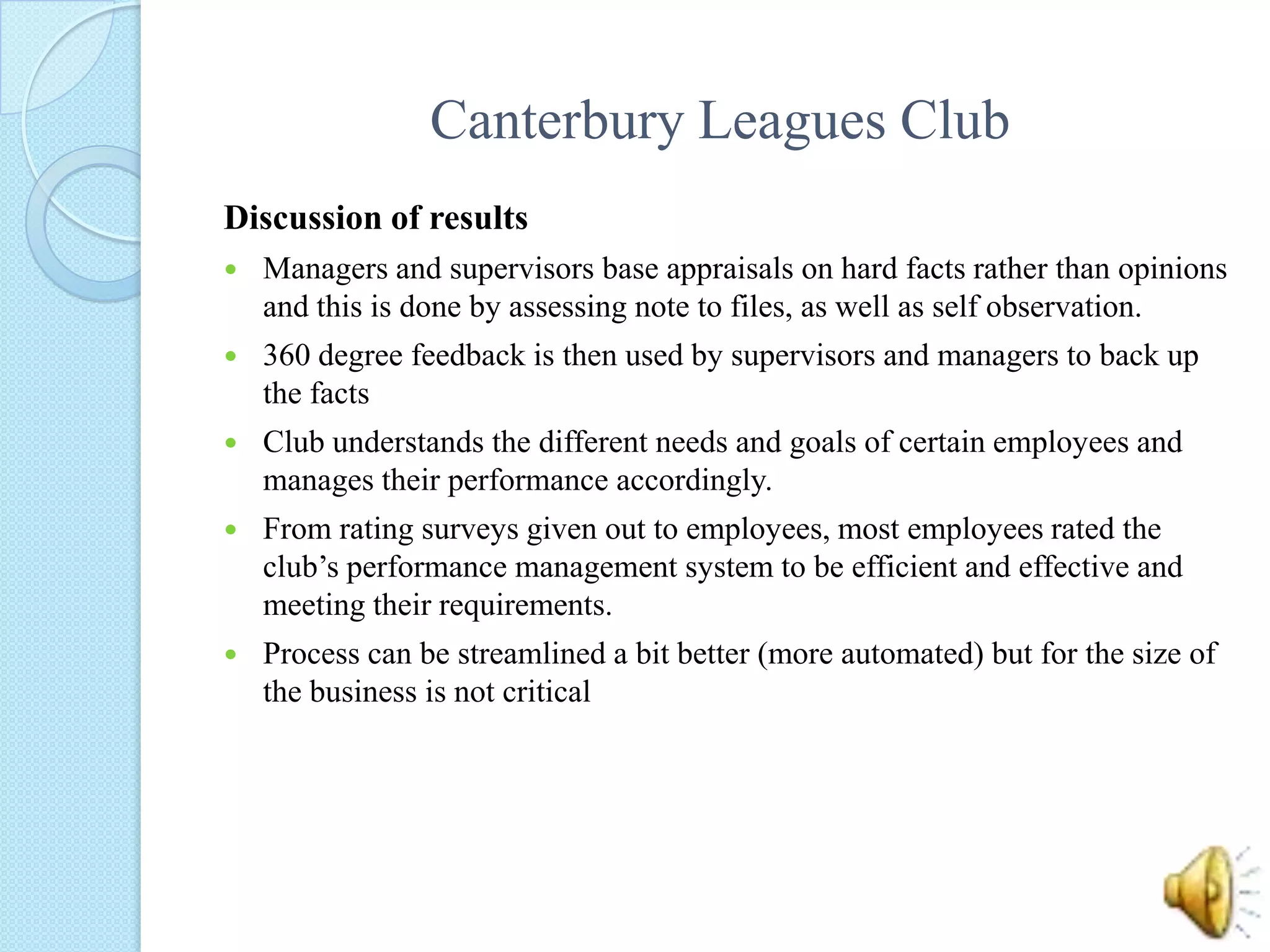Westpac Banking CorporationDiscussion of resultsPerformance is based mainly on sales revenue figures, however attitude to work is also a factor in the employees overall performance.Each employee has his or her own unique career plan set by the acting managersStaff at the Burwood branch have given strong feedback in the branch’s performance management systemHowever, staff felt they were not provided with enough options to learn new skillsBurwood branch is currently ranked 20th nation-wide in terms of revenue generated and customer service feedback