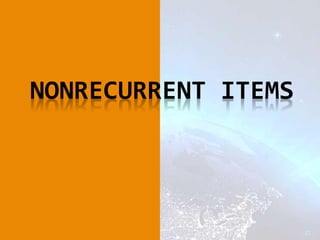 22
NONRECURRENT ITEMS
 