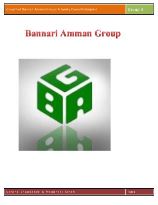 B
Growth of Bannari Amman Group- A Family Owned Enterprise Group 4
S a r a n g B n a u b a k d e & M a n p r e e t S i n g h Page 1
 