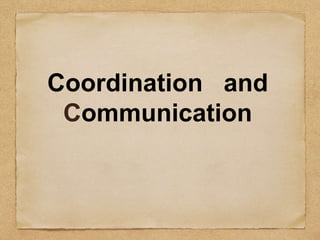 Coordination and
Communication
 
