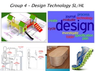 Group 4 – Design Technology SL/HL
 