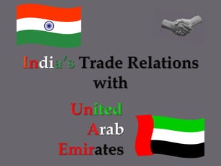 India’s Trade Relations  with  United Arab Emirates 