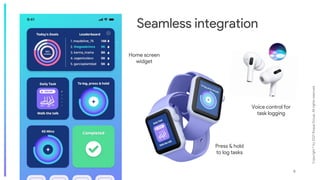 Copyright
©
by
2021
Roque
Group.
All
rights
reserved.
9
Seamless integration
Voice control for
task logging
Press & hold
to log tasks
Home screen
widget
 