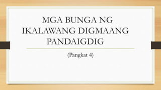 MGA BUNGA NG
IKALAWANG DIGMAANG
PANDAIGDIG
(Pangkat 4)
 